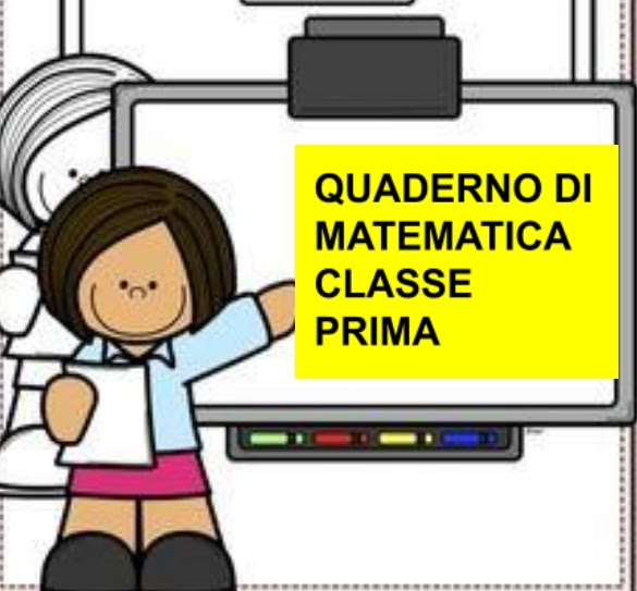 Quaderno di MATEMATICA CLASSE PRIMA - Maestra Anita